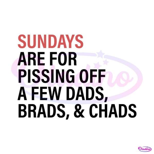 sundays-are-for-pissing-off-a-few-dads-svg