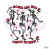 roses-are-red-inside-me-dead-dancing-skeleton-png