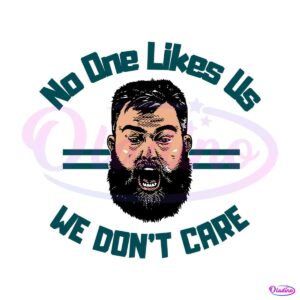 jason-kelce-no-one-likes-us-we-dont-care-svg