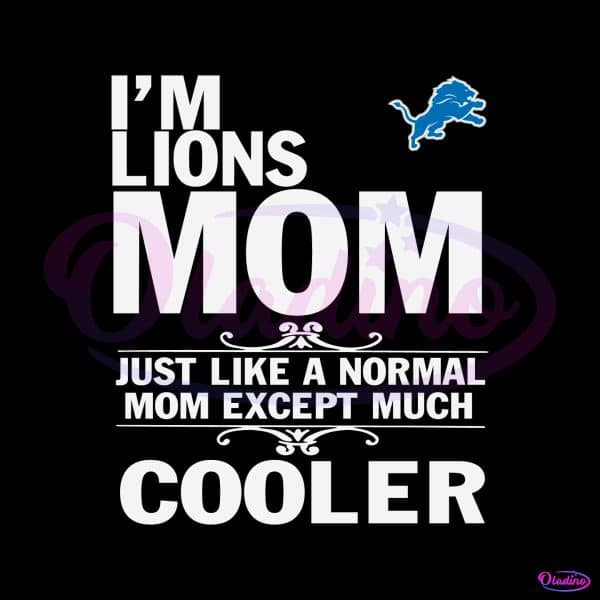 im-lions-mom-just-like-a-normal-mom-svg