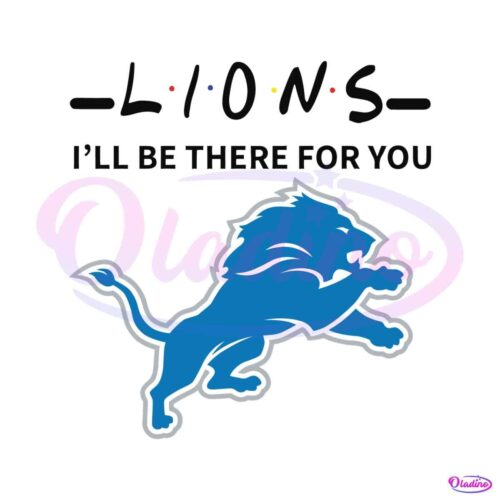 lions-nfl-i-will-be-there-for-you-svg