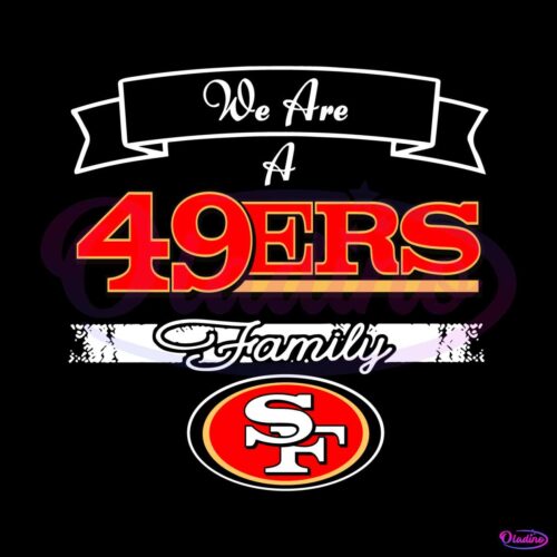 super-bowl-we-are-a-49ers-family-svg