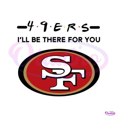 49ers-nfl-i-will-be-there-for-you-svg