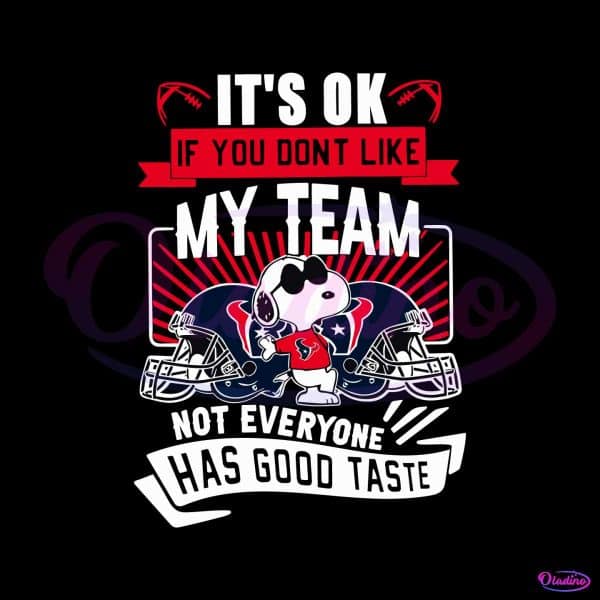 houston-texans-its-ok-if-you-dont-like-my-team-svg
