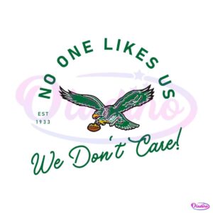 no-one-likes-us-we-dont-care-philadelphia-eagles-svg