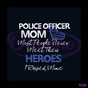 I Raised Mine Police Mom Svg Police Mom SVG Cricut File