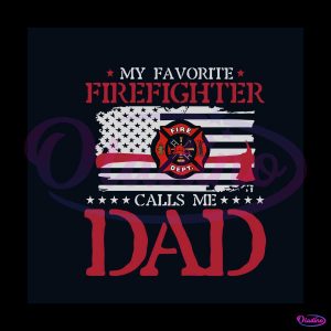 My Favorite Firefighter Calls Me Dad SVG Cutting Digital File