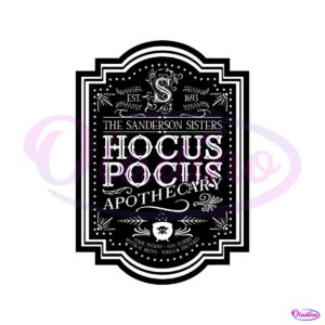 The Sanderson Sisters Hocus Pocus Apothecary SVG Digital File