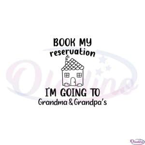 Book My Reservation I’m Going To Grandma Grandpa Svg