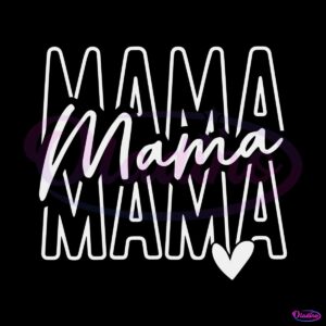 Mother Gift Stacked Mama Happy Mother’s Day SVG File For Cricut