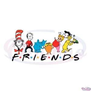 Dr Seuss Friends Funny Friends Dr Seuss Day SVG Cutting Files