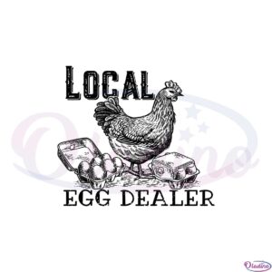 Local Egg Dealer Easter Farmer Life Svg Graphic Designs Files