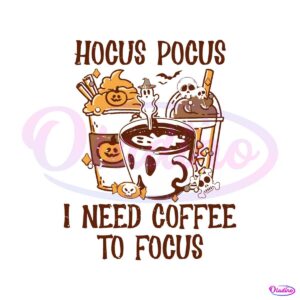 Hocus Pocus I Need Coffee To Focus SVG Cutting Digital File