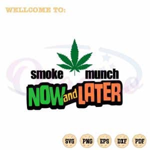 Cannabis Quote SVG Smoke Munch Now And Later Cutting Digital File