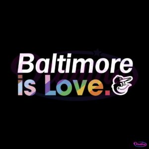 Baltimore Orioles Is Love City Pride SVG MLB Pride SVG File