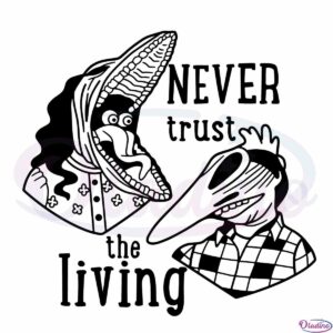 Beetlejuice SVG Never Trust The Living Graphic Design Cutting File