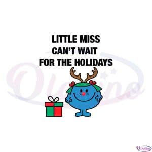 Little Miss Can’t Wait For The Holidays Svg Graphic Designs Files