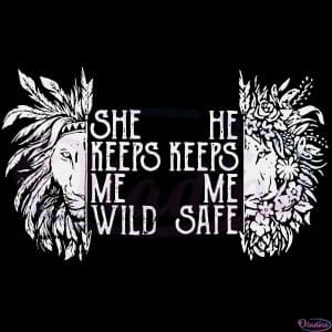 https://oladino.com/wp-content/uploads/2022/06/She-Keeps-Me-Wild-He-Keeps-Me-Safe-Svg-SVG050622T021.jpg