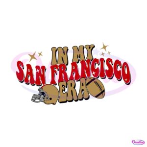 in-my-san-francisco-era-49ers-football-svg