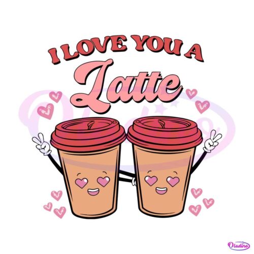 i-love-you-a-latte-happy-valentine-svg