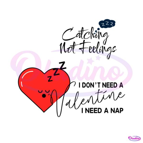 i-dont-need-a-valentine-i-need-a-nap-svg