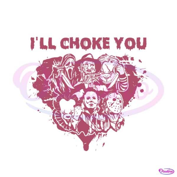 i-will-choke-you-horror-characters-valentine-svg
