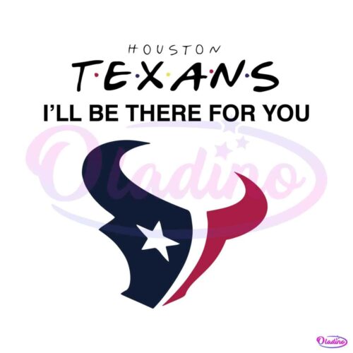 houston-texans-i-will-be-there-for-you-svg