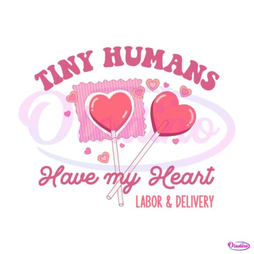 labor-and-delivery-tiny-humans-have-my-heart-svg