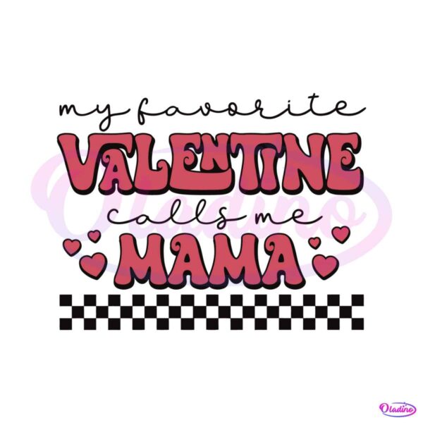 my-favorite-valentine-call-me-mama-svg
