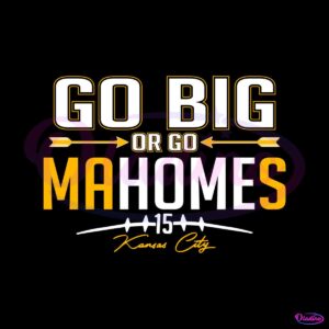 go-big-or-go-mahomes-kansas-city-svg-digital-download