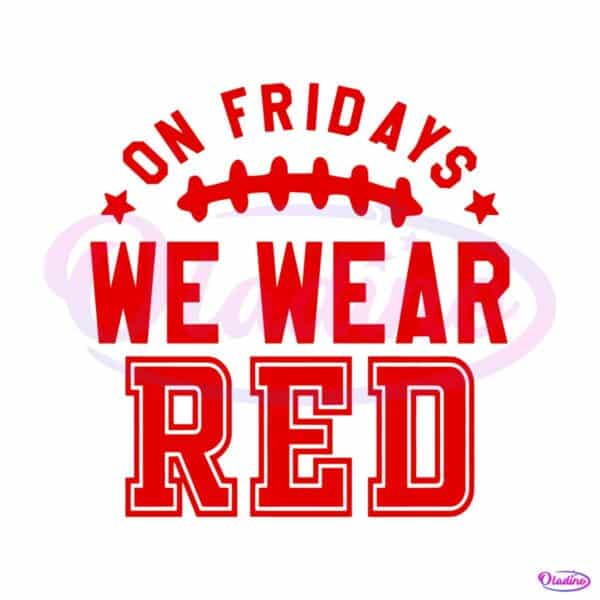 on-fridays-we-wear-red-football-svg
