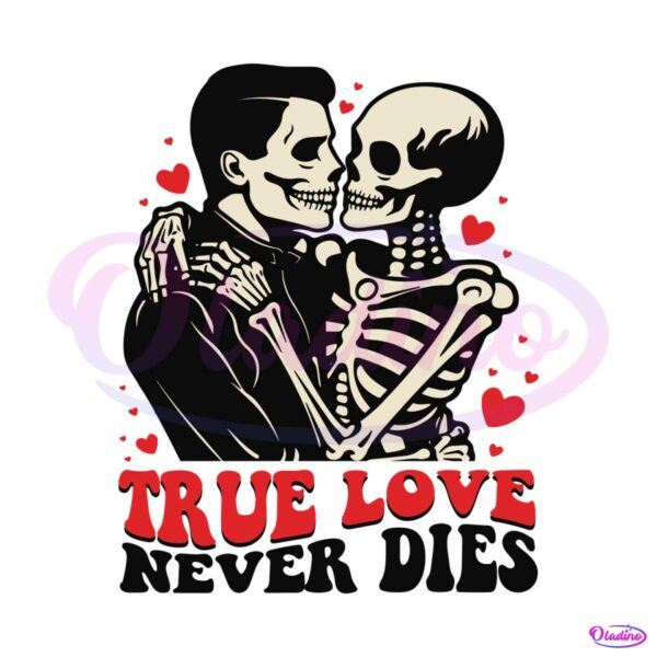 funny-skeleton-true-love-never-dies-svg