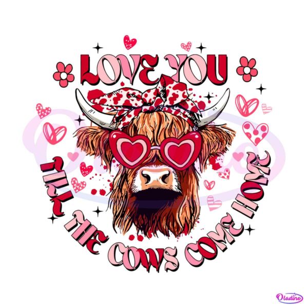 heifer-love-you-till-the-cows-come-home-png