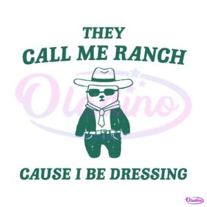 they-call-me-ranch-cause-i-be-dressing-svg