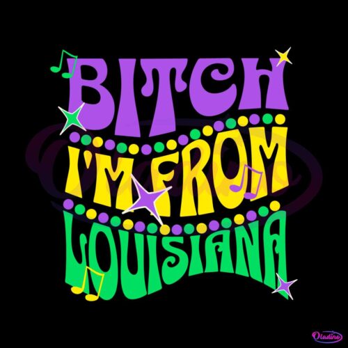 bitch-im-from-louisiana-mardi-gras-svg