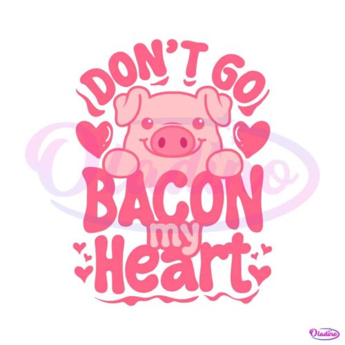 funny-valentine-dont-go-bacon-my-heart-svg