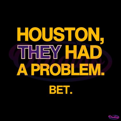 houston-they-had-a-problem-bet-svg