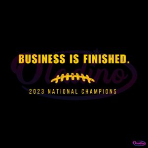 business-is-finished-national-champions-svg