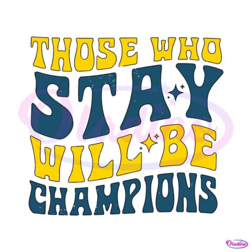 those-who-stay-will-be-champions-svg