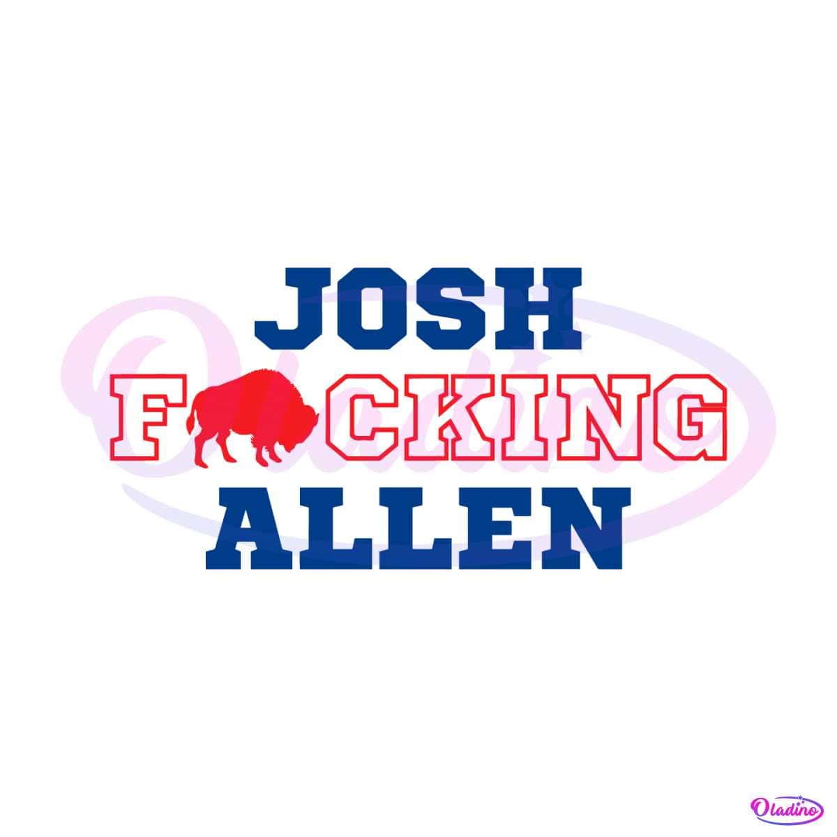 Josh Fcking Allen Buffalo Bills Svg Digital Download