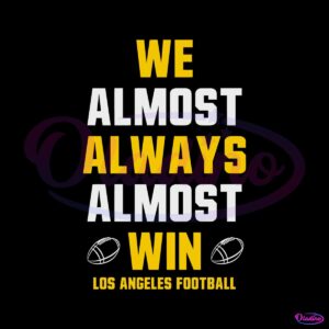 we-almost-always-almost-win-los-angeles-football-svg