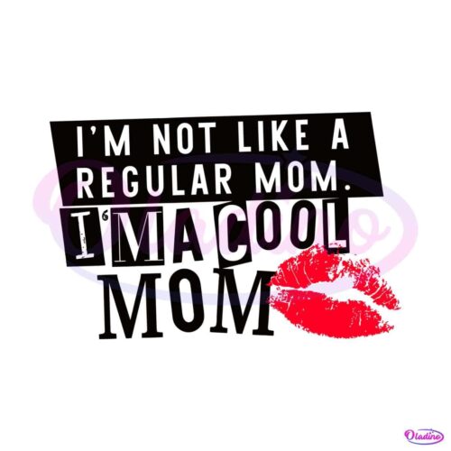 im-not-a-regular-mom-im-a-cool-mom-svg