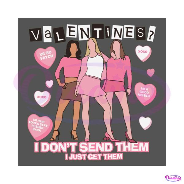 fetch-mean-girl-valentines-i-dont-send-them-svg