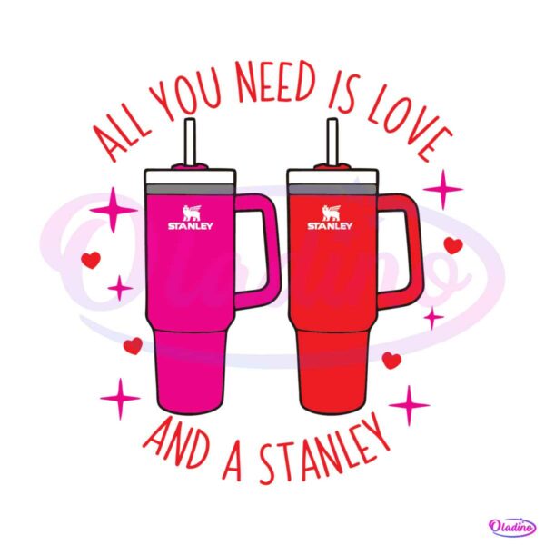 all-you-need-is-love-and-a-stanley-svg
