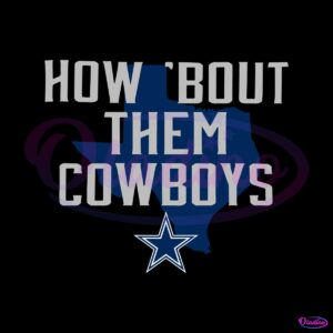 how-bout-them-cowboys-texas-map-svg-digital-download