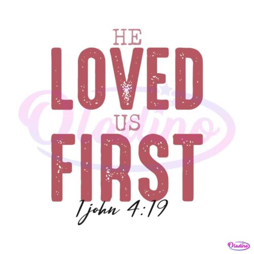 he-loved-us-first-bible-verse-svg