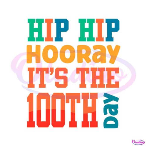 hip-hip-hooray-its-the-100th-day-svg