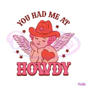 cupid-you-had-me-at-howdy-svg