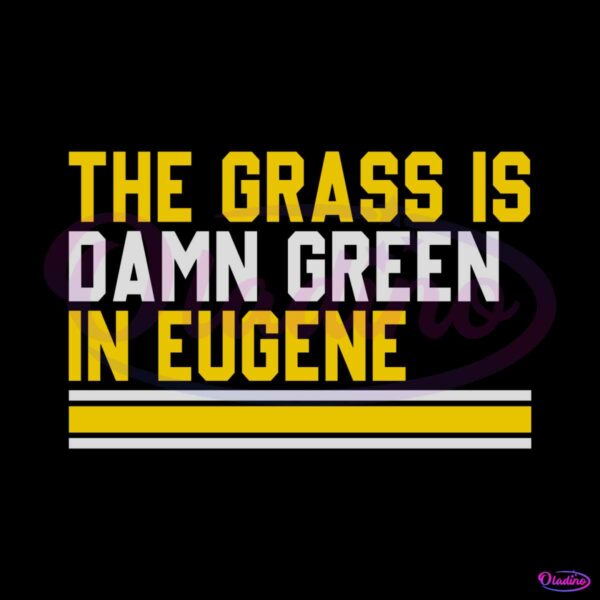 the-grass-is-damn-green-in-eugene-svg