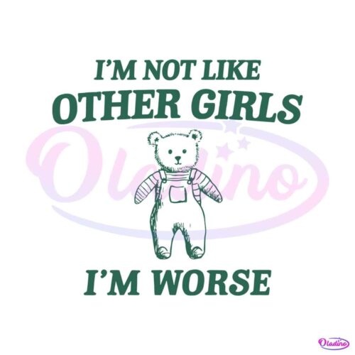 im-not-like-other-girls-im-worse-svg